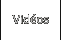 Vidéos